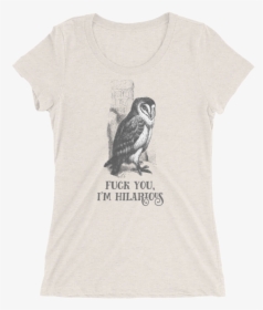 Fuck You, I"m Hilarious T Shirt"  Srcset="data - Snowy Owl, HD Png Download, Free Download